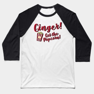 West Wing - Ginger get the Popcorn! Baseball T-Shirt